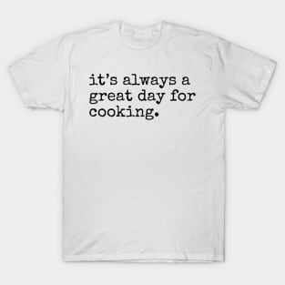 Great Day for Cooking T-Shirt